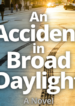 An Accident in Broad Daylight